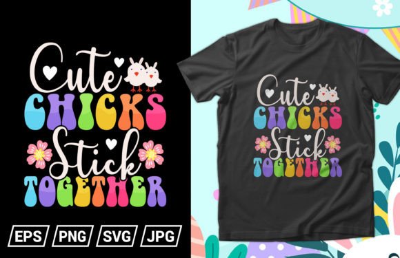 Cute Chicks Stick Together T-Shirt Graphics