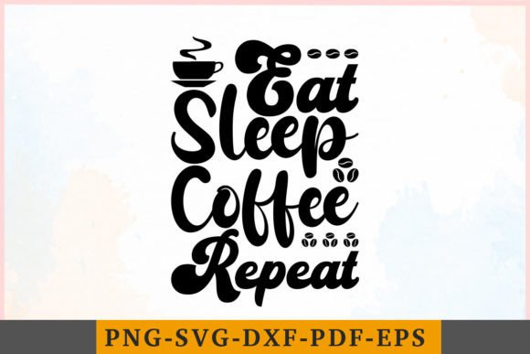 Eat Sleep Coffee Repeat Graphics for Branding