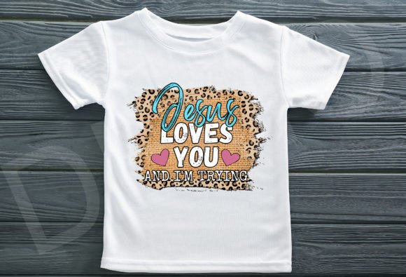 Jesus Loves You and I’m Trying Graphics