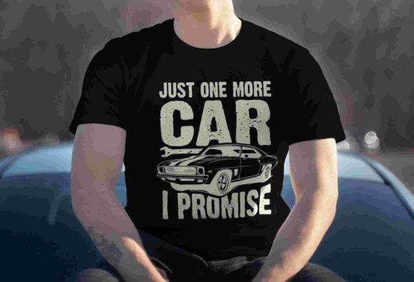 Just One More Car I Promise Graphics for T-Shirt Designs