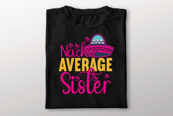 Nacho Average Sister SVG Graphics for Crafts