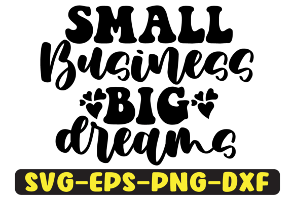 Small Business Big Dreams Graphics for Crafts