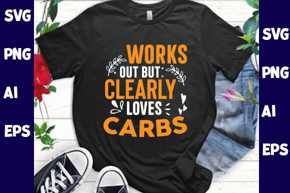 Works Out But Clearly Loves Carbs Graphics
